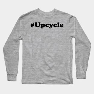 Hashtag Upcycle (Black text) Long Sleeve T-Shirt